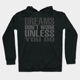 Dreams Don't Work Unless You Do Hoodie